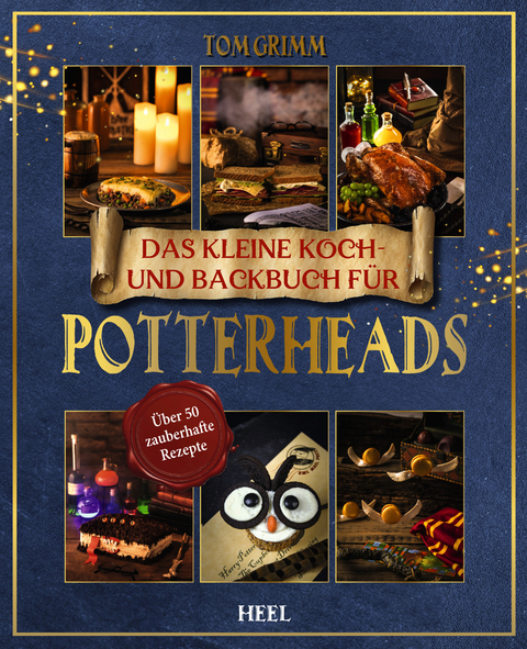 Das kleine Koch- und Backbuch für Potterheads - Tom Grimm