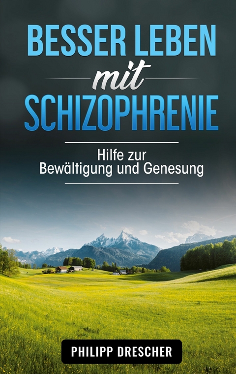 Besser leben mit Schizophrenie - Philipp Drescher