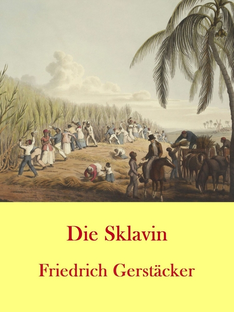 Die Sklavin -  Friedrich Gerstäcker
