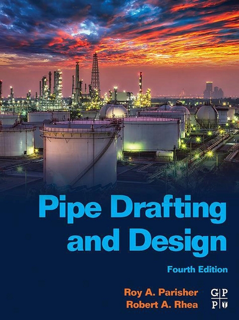 Pipe Drafting and Design -  Roy A. Parisher,  Robert A. Rhea
