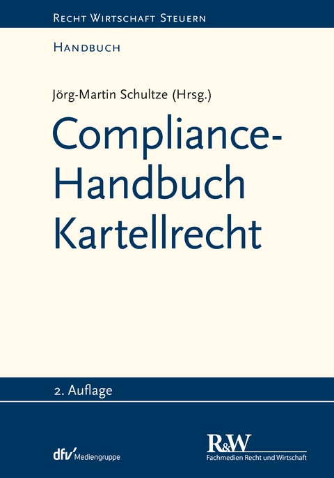 Compliance-Handbuch Kartellrecht - Jörg-Martin Schultze