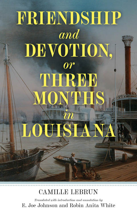 Friendship and Devotion, or Three Months in Louisiana -  Camille Lebrun