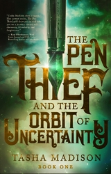 Pen Thief and the Orbit of Uncertainty -  Tasha Madison