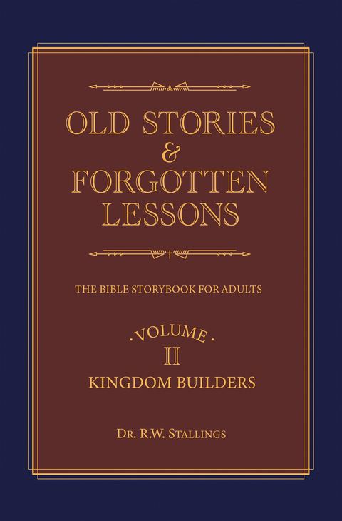 Old Stories & Forgotten Lessons - Dr. R.W. Stallings