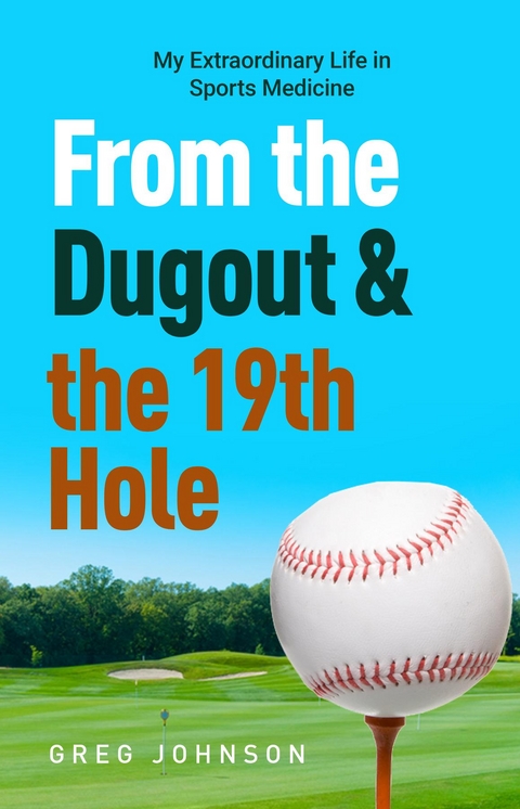 From the Dugout and the 19th Hole -  Gregory Johnson