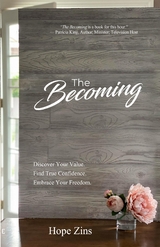 The Becoming; Discover Your Value. Find True Confidence. Embrace Your Freedom. - Hope Zins