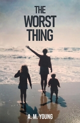 The Worst Thing - A. M. Young