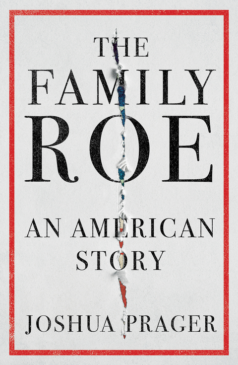 The Family Roe: An American Story - Joshua Prager