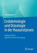 Endokrinologie und Osteologie in der Hausarztpraxis - Christian Wüster