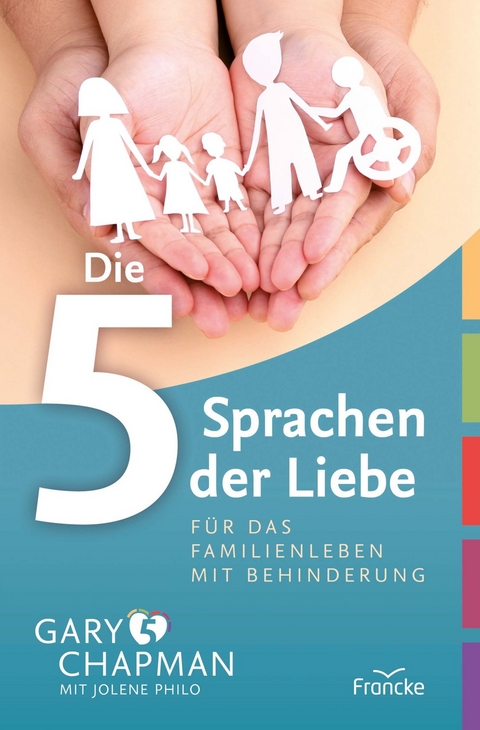 Die 5 Sprachen der Liebe für das Familienleben mit Behinderung -  Gary Chapman,  Jolene Philo