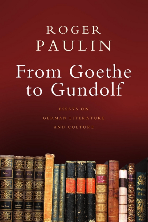 From Goethe to Gundolf - Roger Paulin