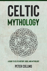 Celtic Mythology -  Peter Collins