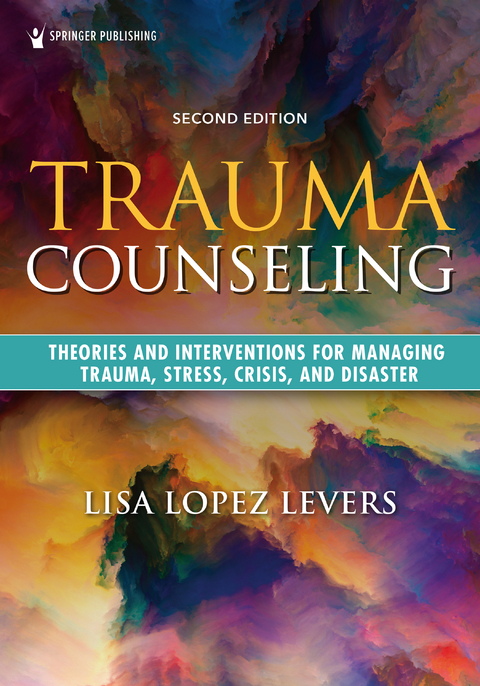Trauma Counseling, Second Edition - LPCC-S PhD  LPC  CRC  NCC Lisa Lopez Levers