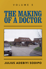 Making of a Doctor -  Julius Adebiyi Sodipo