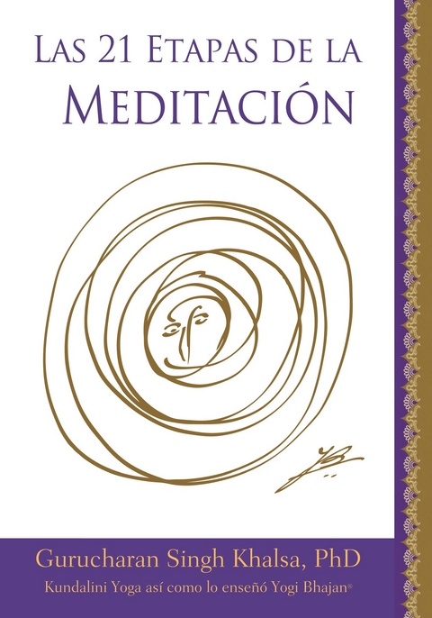 Las 21 Etapas de la Meditación -  PhD Yogi Bhajan,  Gurucharan Singh Khalsa