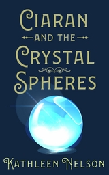 Ciaran And The Crystal Spheres -  Kathleen Nelson