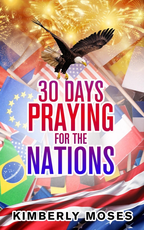 30 Days Praying For The Nations -  Kimberly Moses