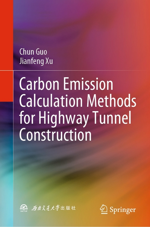 Carbon Emission Calculation Methods for Highway Tunnel Construction - Chun Guo, Jianfeng Xu