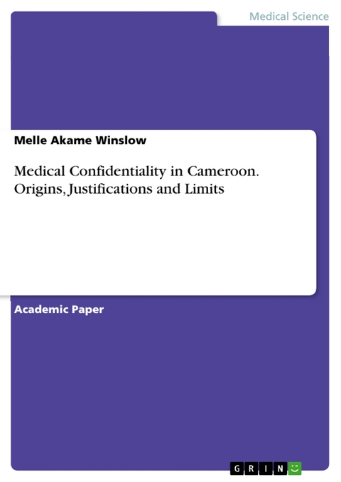 Medical Confidentiality in Cameroon. Origins, Justifications and Limits - Melle Akame Winslow