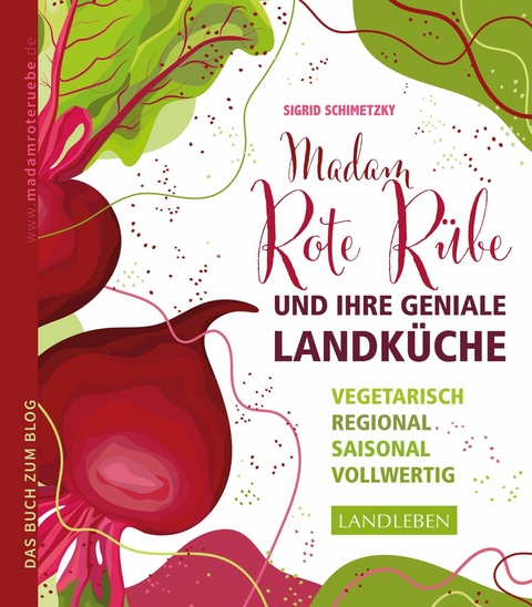 Madam Rote Rübe und ihre geniale Landküche - Sigrid Schimetzky