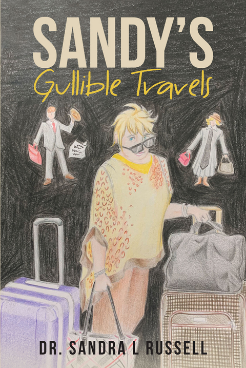 Sandy's Gullible Travels - Dr. Sandra L Russell