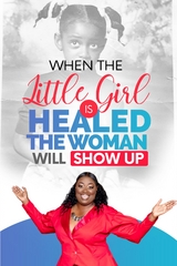 When The Little Girl Is Healed, The Woman Will Show Up -  Marilyn Evans