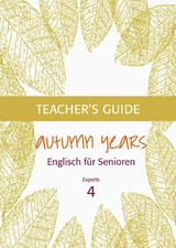 Autumn Years - Englisch für Senioren 4 - Experts - Teacher's Guide - Beate Baylie, Karin Schweizer