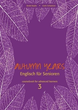 Autumn Years - Englisch für Senioren 3 - Advanced Learners - Coursebook - Beate Baylie, Karin Schweizer