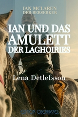 Ian und das Amulett der Laghoiries - Lena Detlefsson