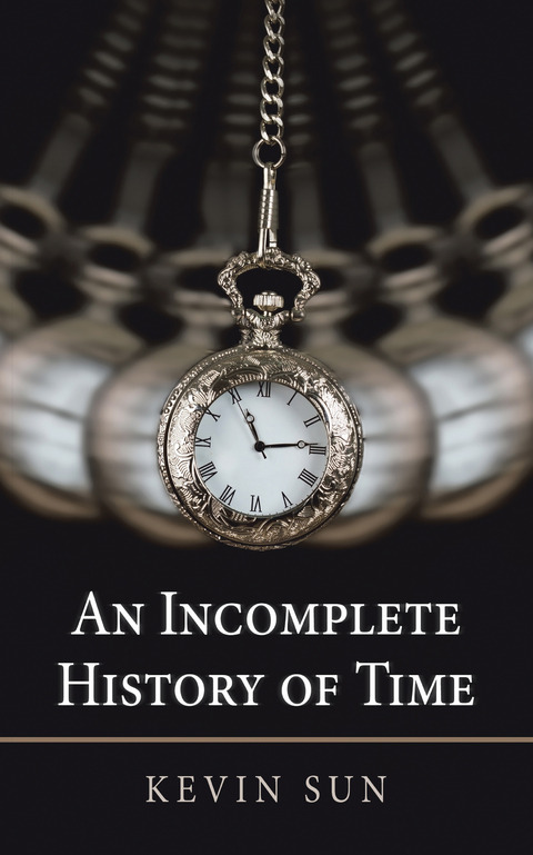 Incomplete History of Time -  Kevin Sun