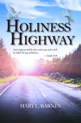Holiness Highway -  Mary L. Barnes