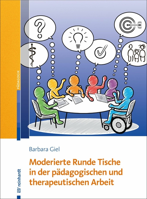 Moderierte Runde Tische in der pädagogischen und therapeutischen Arbeit - Barbara Giel