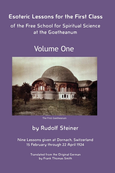 Esoteric Lessons for the First Class of the Free School for Spiritual Science at the Goetheanum -  Rudolf Steiner