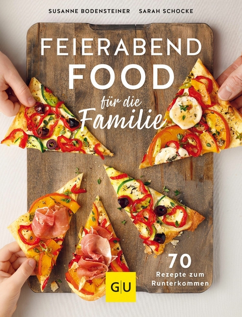 Feierabendfood für die Familie - Susanne Bodensteiner, Sarah Schocke