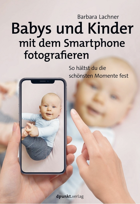 Babys und Kinder mit dem Smartphone fotografieren -  Barbara Lachner