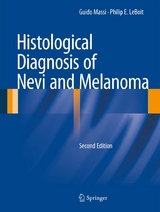 Histological Diagnosis of Nevi and Melanoma -  Guido Massi,  Philip E. LeBoit