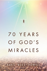 70 Years of God's Miracles -  Basil &  quote;  Buzz&  quote;  Howell