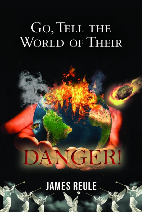 Go, Tell the World of Their Danger! -  James Reule
