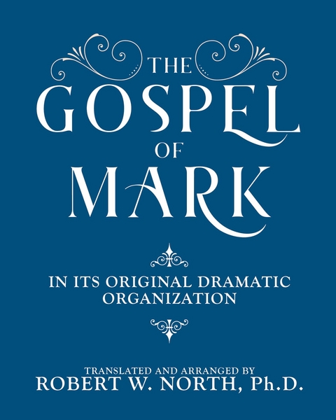 The Gospel of Mark-In its Original Dramatic Organization - Robert North