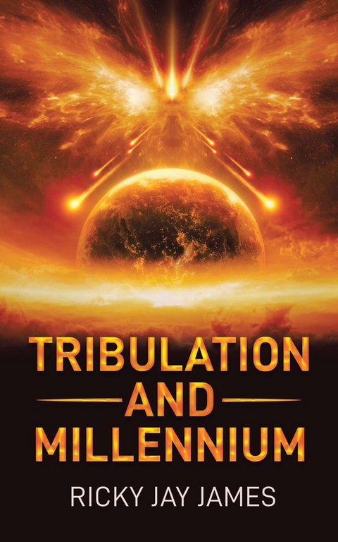 Tribulation and Millennium -  Ricky Jay James