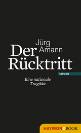 Der Rücktritt - Jürg Amann