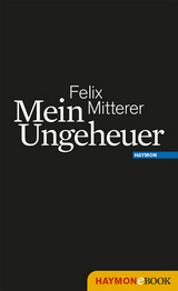 Mein Ungeheuer - Felix Mitterer