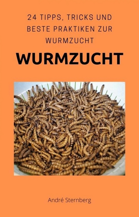 Wurmzucht - Andre Sternberg