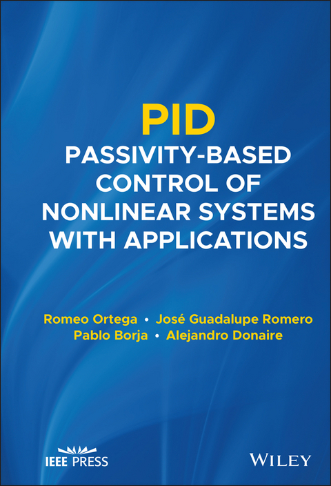 PID Passivity-Based Control of Nonlinear Systems with Applications - Romeo Ortega, Jose Guadalupe Romero, Pablo Borja, Alejandro Donaire