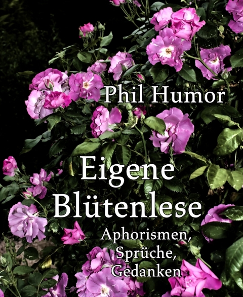 Eigene Blütenlese - Phil Humor