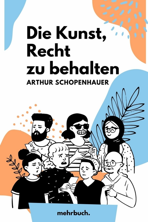 Die Kunst, Recht zu behalten - Arthur Schopenhauer