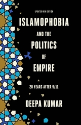 Islamophobia and the Politics of Empire -  Deepa Kumar