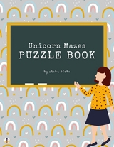 Unicorn Mazes Puzzle Book for Kids Ages 3+ (Printable Version) - Sheba Blake