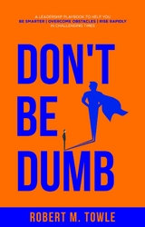 Don't Be Dumb -  Robert M. Towle