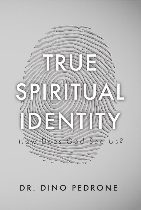 True Spiritual Identity : How Does God See Us? -  Dino Pedrone
